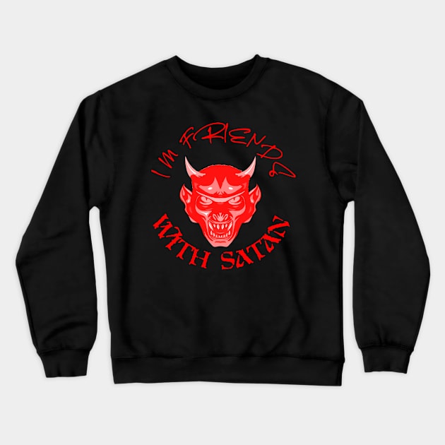 I'm Friends With Satan Crewneck Sweatshirt by OfficialGraveyard